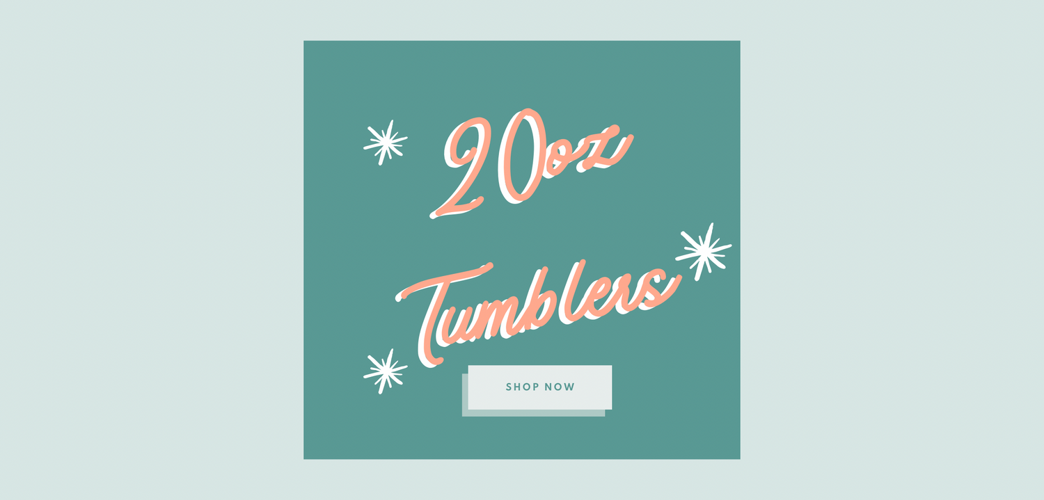 20oz Tumblers