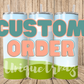 Custom Order for 20oz Tumbler