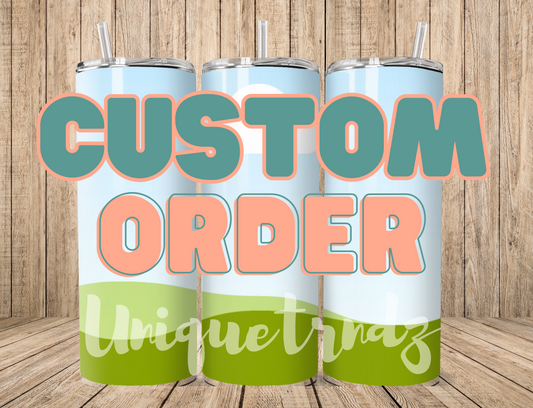 Custom Order for 20oz Tumbler